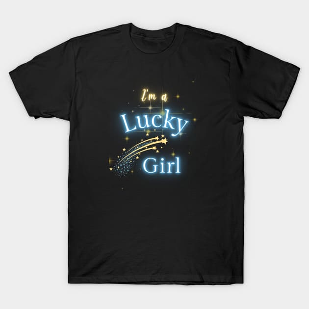 I'm A Lucky Girl #5 T-Shirt by Mazzlo Shop